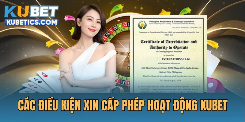 Các điều kiện xin cấp phép hoạt động Kubet