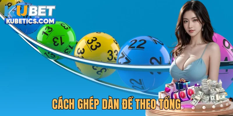 Cách Ghép Dàn Đề Theo Tổng Chuẩn Xác Cho Người Mới 2026 1 Cách Ghép Dàn Đề Theo Tổng Chuẩn Xác Cho Người Mới 2025