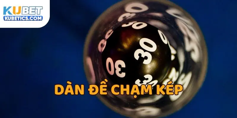 Dàn Đề Chạm Kép - Hướng Dẫn Và Lưu Ý Trong Thực Chiến